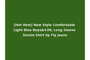 [Hot Item] New Style Comfortable Light Blue Boys' Long Sleeve Denim Shirt by Fly Jeans