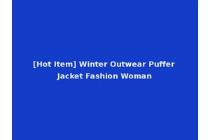 [Hot Item] Winter Outwear Puffer Jacket Fashion Woman