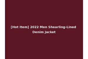 [Hot Item] 2022 Men Shearling-Lined Denim Jacket