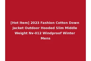 [Hot Item] 2023 Fashion Cotton Down Jacket Outdoor Hooded Slim Middle Weight Nv-012 Windproof Winter Mens