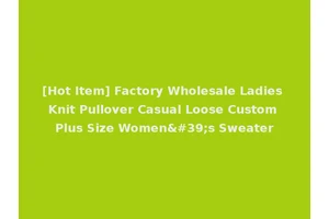 [Hot Item] Factory Wholesale Ladies Knit Pullover Casual Loose Custom Plus Size Women's Sweater