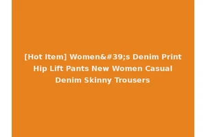[Hot Item] Women's Denim Print Hip Lift Pants New Women Casual Denim Skinny Trousers