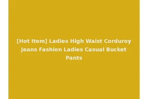 [Hot Item] Ladies High Waist Corduroy Jeans Fashion Ladies Casual Bucket Pants