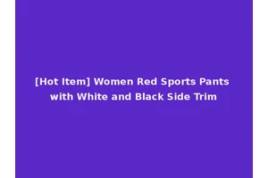 [Hot Item] Women Red Sports Pants with White and Black Side Trim