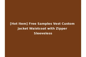 [Hot Item] Free Samples Vest Custom Jacket Waistcoat with Zipper Sleeveless
