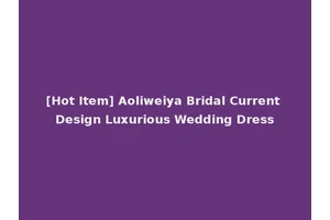 [Hot Item] Aoliweiya Bridal Current Design Luxurious Wedding Dress
