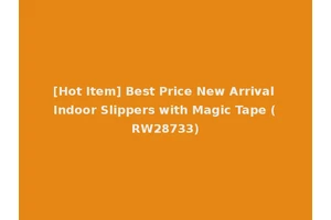 [Hot Item] Best Price New Arrival Indoor Slippers with Magic Tape (RW28733)