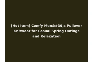[Hot Item] Comfy Men's Pullover Knitwear for Casual Spring Outings and Relaxation