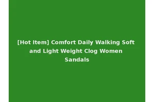[Hot Item] Comfort Daily Walking Soft and Light Weight Clog Women Sandals