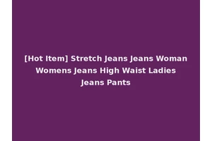 [Hot Item] Stretch Jeans Jeans Woman Womens Jeans High Waist Ladies Jeans Pants