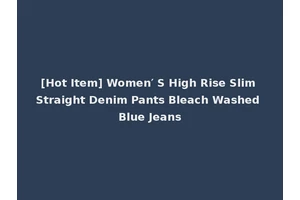 [Hot Item] Women′ S High Rise Slim Straight Denim Pants Bleach Washed Blue Jeans