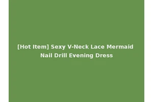 [Hot Item] Sexy V-Neck Lace Mermaid Nail Drill Evening Dress