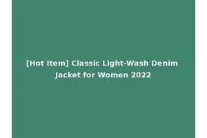 [Hot Item] Classic Light-Wash Denim Jacket for Women 2022