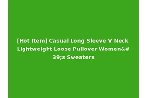 [Hot Item] Casual Long Sleeve V Neck Lightweight Loose Pullover Women's Sweaters