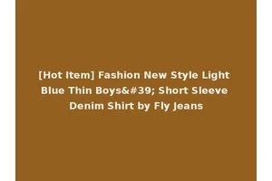 [Hot Item] Fashion New Style Light Blue Thin Boys' Short Sleeve Denim Shirt by Fly Jeans