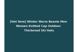 [Hot Item] Winter Warm Beanie Men Women Knitted Cap Outdoor Thickened Ski Hats
