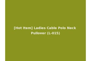 [Hot Item] Ladies Cable Polo Neck Pullover (L-015)