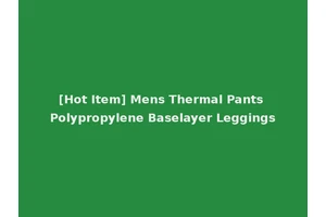 [Hot Item] Mens Thermal Pants Polypropylene Baselayer Leggings