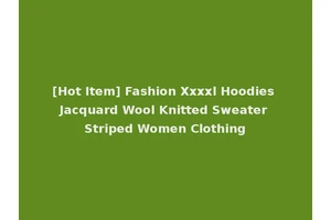 [Hot Item] Fashion Xxxxl Hoodies Jacquard Wool Knitted Sweater Striped Women Clothing
