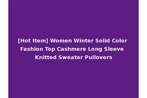 [Hot Item] Women Winter Solid Color Fashion Top Cashmere Long Sleeve Knitted Sweater Pullovers