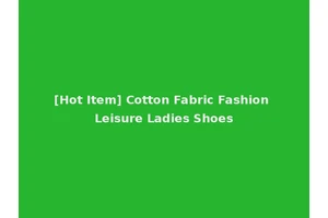 [Hot Item] Cotton Fabric Fashion Leisure Ladies Shoes