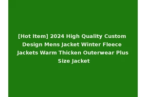[Hot Item] 2024 High Quality Custom Design Mens Jacket Winter Fleece Jackets Warm Thicken Outerwear Plus Size Jacket