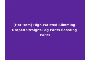 [Hot Item] High-Waisted Slimming Draped Straight-Leg Pants Boosting Pants