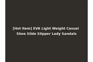 [Hot Item] EVA Light Weight Casual Shoe Slide Slipper Lady Sandals