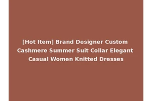 [Hot Item] Brand Designer Custom Cashmere Summer Suit Collar Elegant Casual Women Knitted Dresses