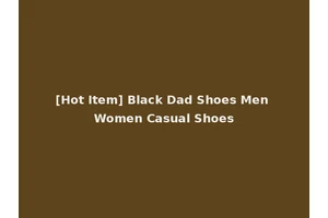 [Hot Item] Black Dad Shoes Men Women Casual Shoes