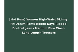 [Hot Item] Women High-Waist Skinny Fit Denim Pants Rodeo Days Ripped Bootcut Jeans Medium Blue Wash Long Length Trousers