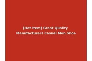 [Hot Item] Great Quality Manufacturers Casual Men Shoe