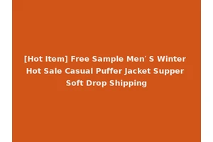 [Hot Item] Free Sample Men′ S Winter Hot Sale Casual Puffer Jacket Supper Soft Drop Shipping