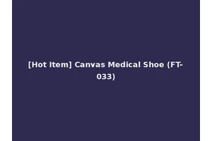 [Hot Item] Canvas Medical Shoe (FT-033)