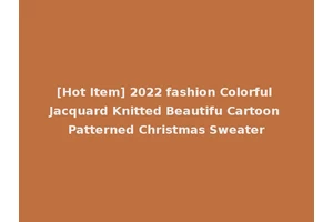 [Hot Item] 2022 fashion Colorful Jacquard Knitted Beautifu Cartoon Patterned Christmas Sweater