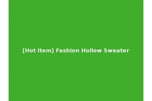 [Hot Item] Fashion Hollow Sweater