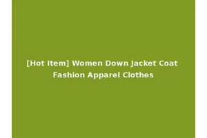 [Hot Item] Women Down Jacket Coat Fashion Apparel Clothes