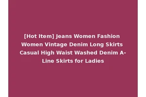 [Hot Item] Jeans Women Fashion Women Vintage Denim Long Skirts Casual High Waist Washed Denim A-Line Skirts for Ladies