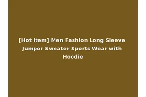 [Hot Item] Men Fashion Long Sleeve Jumper Sweater Sports Wear with Hoodie