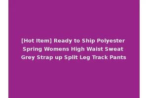 [Hot Item] Ready to Ship Polyester Spring Womens High Waist Sweat Grey Strap up Split Leg Track Pants
