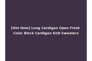 [Hot Item] Long Cardigan Open Front Color Block Cardigan Knit Sweaters