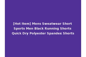 [Hot Item] Mens Sweatwear Short Sports Men Black Running Shorts Quick Dry Polyester Spandex Shorts