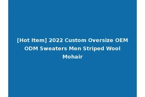 [Hot Item] 2022 Custom Oversize OEM ODM Sweaters Men Striped Wool Mohair