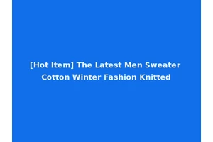 [Hot Item] The Latest Men Sweater Cotton Winter Fashion Knitted