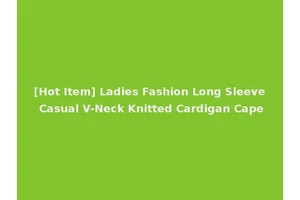 [Hot Item] Ladies Fashion Long Sleeve Casual V-Neck Knitted Cardigan Cape