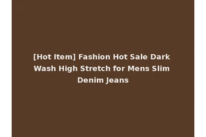 [Hot Item] Fashion Hot Sale Dark Wash High Stretch for Mens Slim Denim Jeans