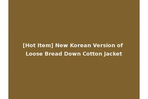 [Hot Item] New Korean Version of Loose Bread Down Cotton Jacket