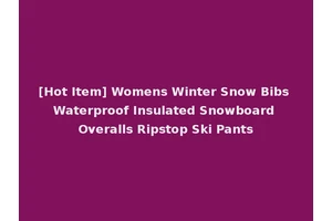 [Hot Item] Womens Winter Snow Bibs Waterproof Insulated Snowboard Overalls Ripstop Ski Pants