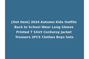[Hot Item] 2024 Autumn Kids Outfits Back to School Wear Long Sleeve Printed T Shirt Corduroy Jacket Trousers 3PCS Clothes Boys Sets
