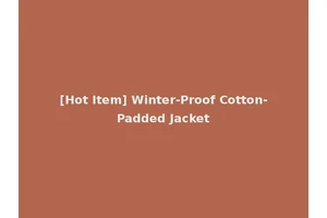 [Hot Item] Winter-Proof Cotton-Padded Jacket
